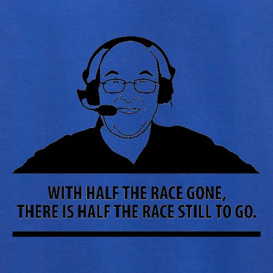 Murray Walker - With Half The Race Gone, There Is Half The Race Still To Go t shirt